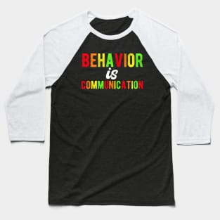 Behavior Is Communication Quote Baseball T-Shirt